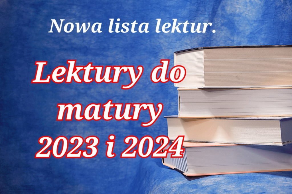 Lista lektur obowiązkowych na maturę z polskiego 2023 i 2024 poziom