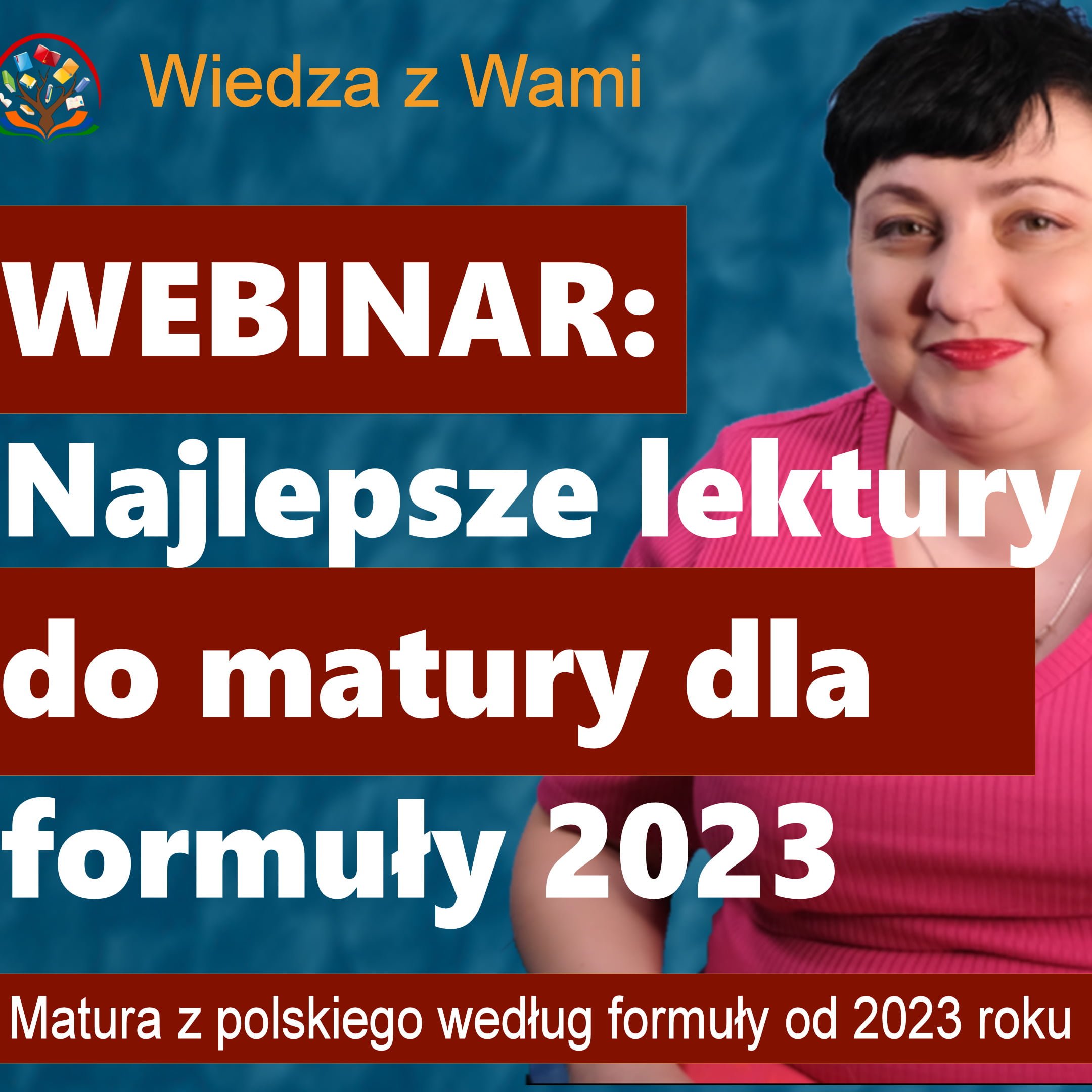 Zapis Webinaru: LEKTURY DO MATURY 2023, FORMUŁA 2023 – Wiedza Z Wami