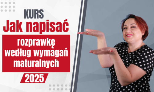 Jak napisać rozprawkę według wymagań maturalnych od 2025?