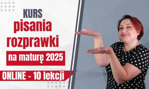 Kurs pisania rozprawki na maturę 2025 – online