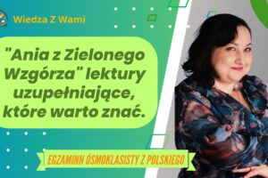 Ania z Zielonego Wzgórza lektury uzupełniające, które warto znać.