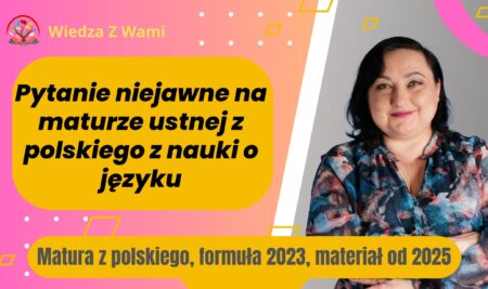 Matura ustna z języka polskiego – analiza tekstu językowego, pytania nie jawne