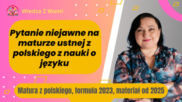 Pytanie niejawne na maturze ustnej z polskiego z nauki o języku