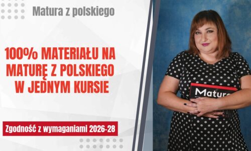 Kurs matura z polskiego 2026-28, wersja 100% materiału