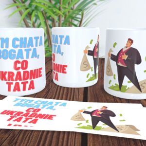 Tym chata bogata, co ukradnie tata