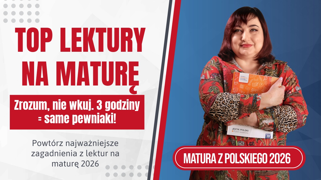 Powtórz zagadnienia z TOP LEKTUR na maturę z polskiego 2026