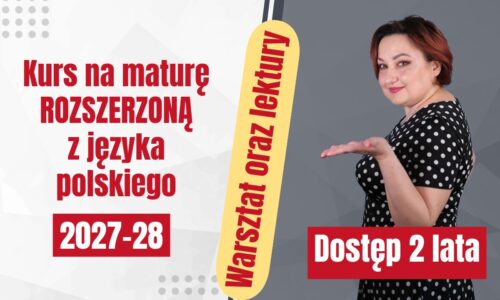 Kurs do matury rozszerzonej z polskiego 2027 i 2028